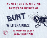 Sprawozdanie z konferencji „Licencja na czytanie VII. Bunt w literaturze”