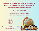 Narracje dzieci: socjalizacja emocji, kary i scenariusze dyscyplinujące. Badania międzykulturowe - wykład online