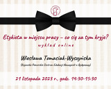 Wykład online: Etykieta w miejscu pracy – co się za tym kryje?