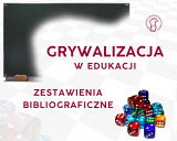 Grywalizacja w edukacji - zestawienia bibliograficzne