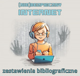 (NIE)BEZPIECZNY INTERNET - zestawienia bibliograficzne