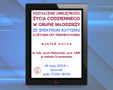 Wykład online: Kształcenie umiejętności życia codziennego w grupie młodzieży ze spektrum autyzmu z użyciem gry terapeutycznej