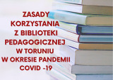 Zasady korzystania z Biblioteki Pedagogicznej w Toruniu w okresie pandemii COVID -19
