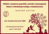 Widok z wnętrza psychiki, emocji i antycypacji. Dzieci i młodzieży kolizja z lockdownem – wykład online