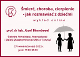 Śmierć, choroba, cierpienie - jak rozmawiać z dziećmi - wykład online