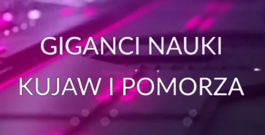 Na fioletowo-różowym tle biały napis: GIGANCI NAUKI KUJAW I POMORZA