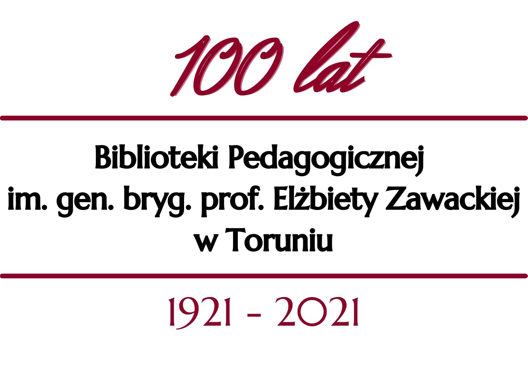 Logo jubileuszu 100 lat Biblioteki Pedagogicznej im. gen. bryg. prof. Elżbiety Zawackiej w Toruniu 1921-2021