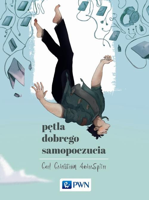 E-book na platformie IBUK Libra. Autor:  Carl Cederström, Andre Spicer. Tytuł: Pętla dobrego samopoczucia. Okładka książki przedstawiająca rysunek mężczyzny spadającego głową w dół.