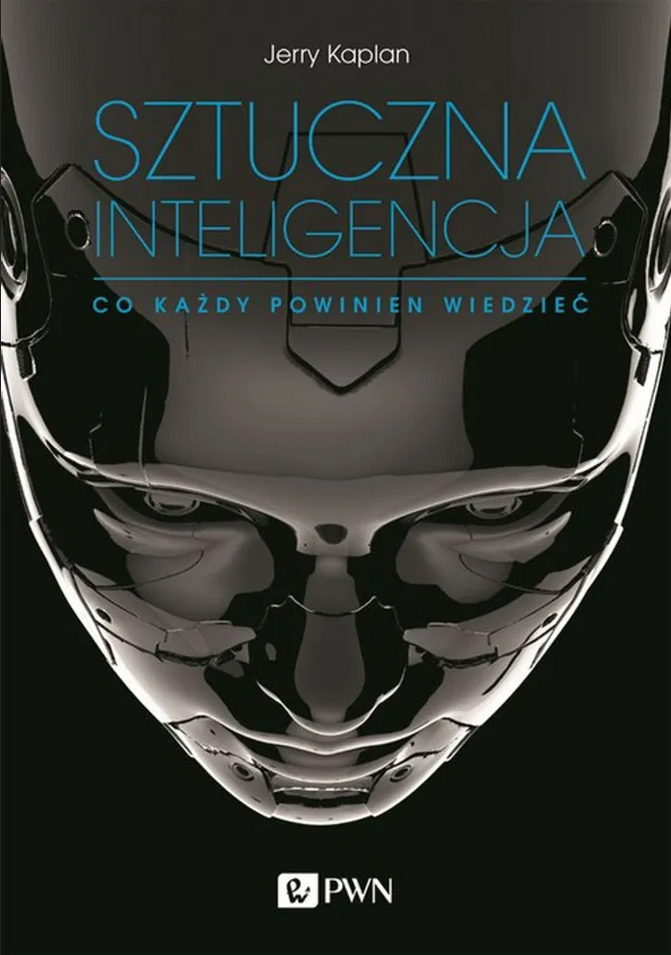 E-book na platformie IBUK Libra. Autor:  Jerry Kaplan. Tytuł: Sztuczna inteligencja : co każdy powinien wiedzieć. Okładka książki przedstawia zdjęcie twarzy robota