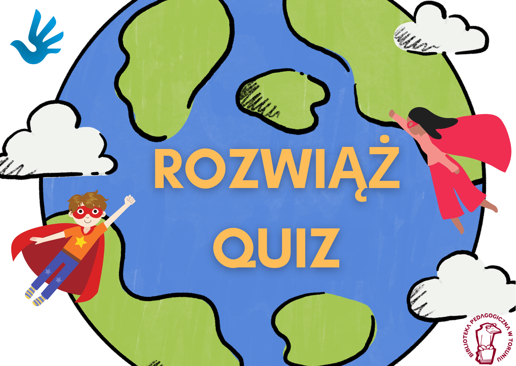 Dziewczynka i chłopiec w czerwonych pelerynach unoszą się nad  kulą ziemską. Na środku napis Rozwiąż quiz, logo Bibl. Ped w Toruniu i oficjalny symbol praw człowieka