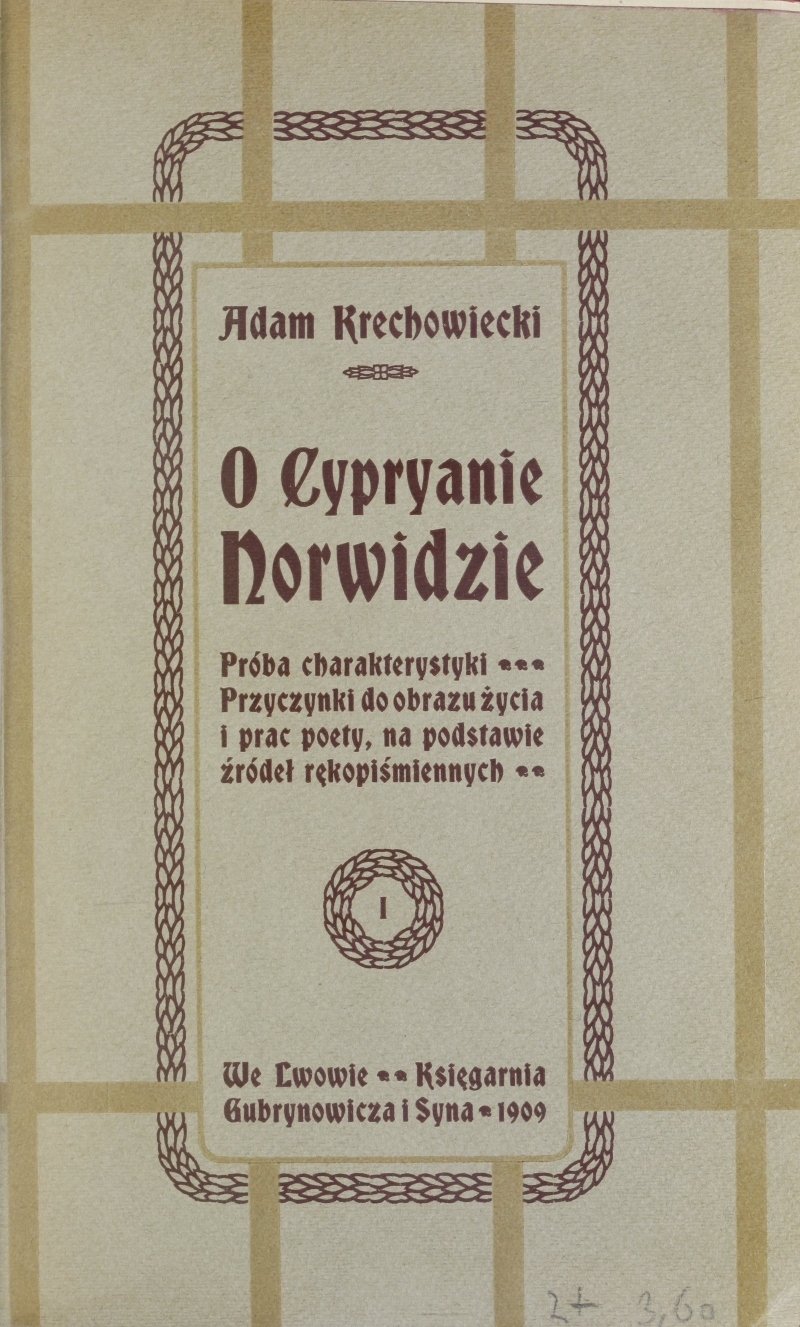 Okładka książki Adama Krechowskiego pt. O Cypryanie Norwidzie. Próba charakterystyki. Przyczynki do obrazu życia i prac poety, na podstawie źródeł rękopiśmiennych, wydana we Lwowie przez Księgarnię Gulbinowicza i Syna w 1909 roku.