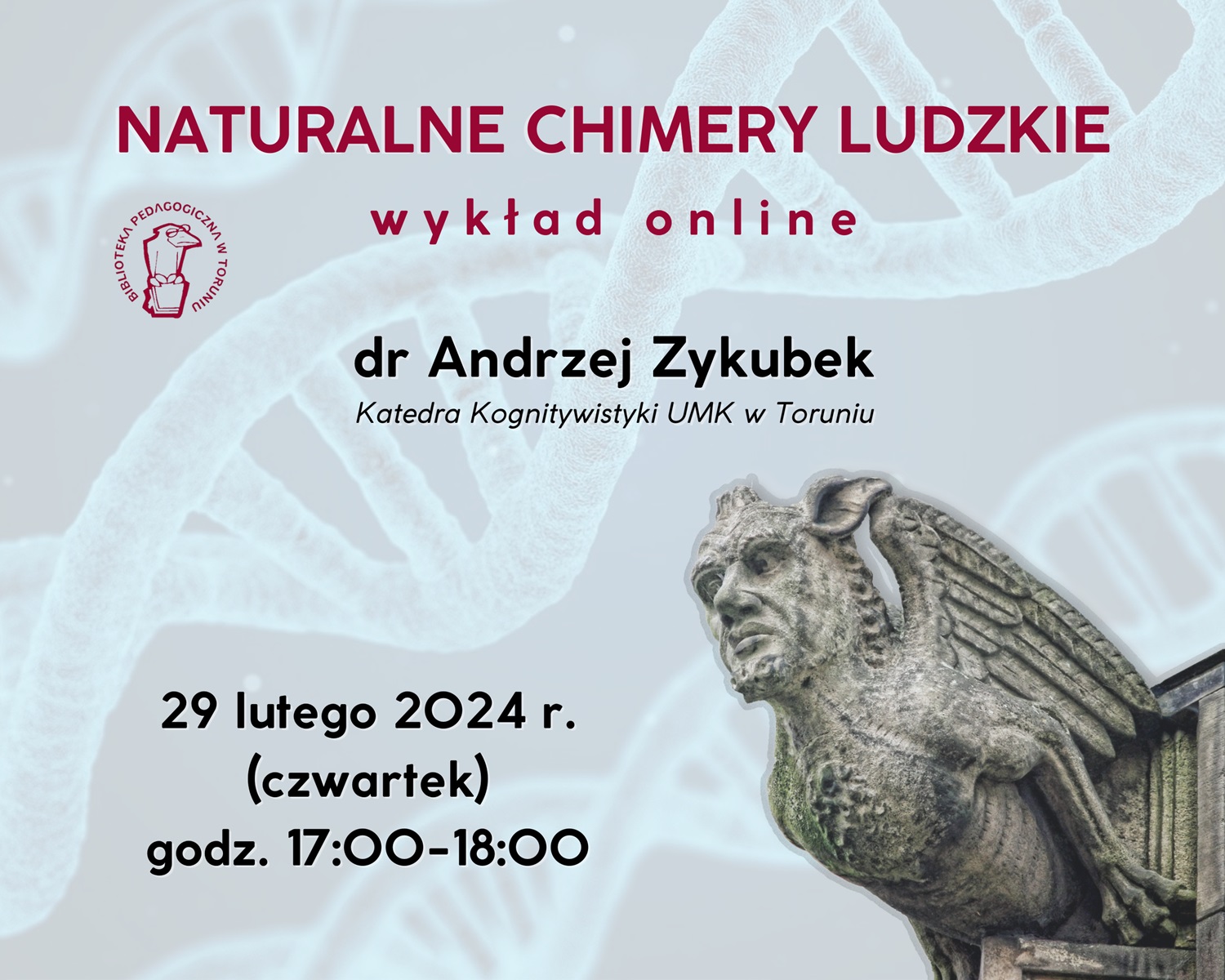 Plakat zapraszający na wykład. Na niebieskim tle niebieskie łańcychy DNA. W prawym dolnym rogu zdjęcie posągu chimery - istoty o zwierzęcym ciele i ludzkiej twarzy.