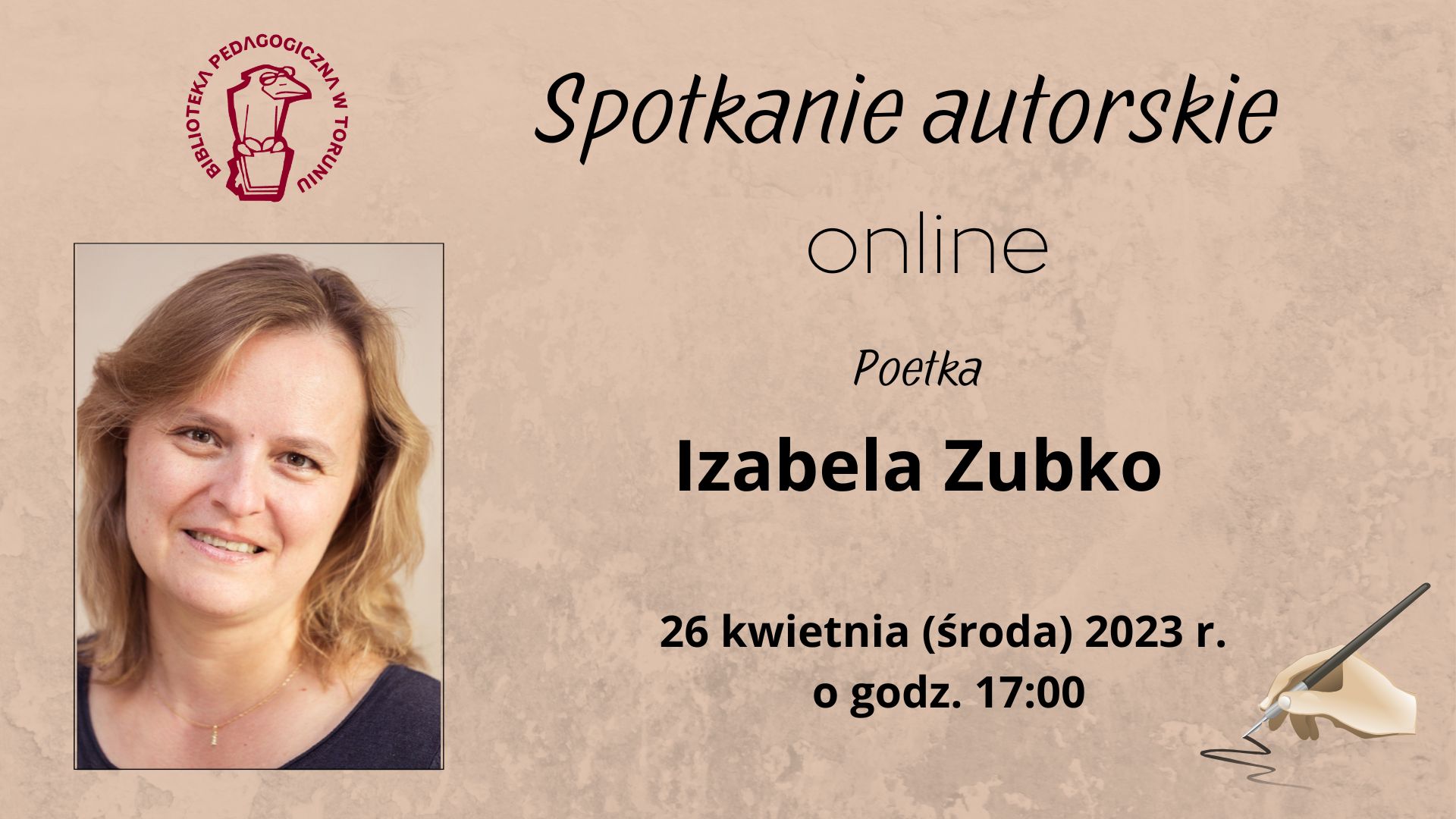 Zaproszenie na spotkanie autorskie online z poetkąIzabelą Zubko, które odbędzie się 26 kwietnia 2023 r. o godzinie 17:00.