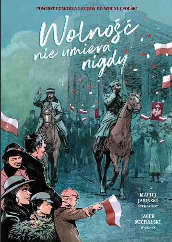 Elektroniczna wersja komiksu: Wolność nie umiera nigdy : powrót Pomorza i Kujaw do wolnej Polski