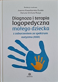4. Okładka książki pt.: Diagnoza i terapia logopedyczna małego dziecka z zaburzeniem ze spektrum autyzmu (ASD)